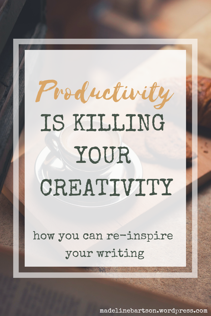 Your Productivity is Killing Your Creativity __ How You Can Re-Inspire Your Writing Life
